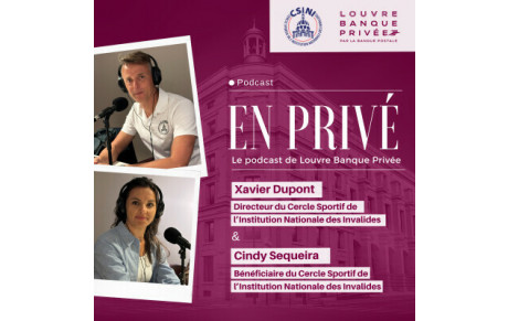 Louvre Banque Privé - CSINI, un beau partenariat placé sous le signe du profondément HUMAIN